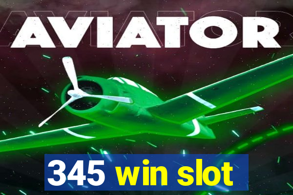 345 win slot